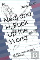 Neal And H. Fuck Up The World