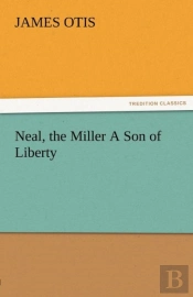 Neal, The Miller A Son Of Liberty