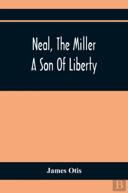 Bertrand.pt - Neal, The Miller; A Son Of Liberty