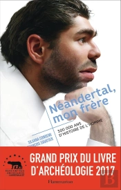 Néandertal, Mon Frère ; 300 000 Ans D'Histoire De L'Homme