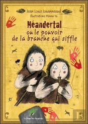 Neandertal Ou Le Pouvoir De La Branche Qui Siffle