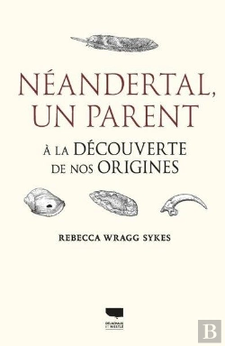 Bertrand.pt - Néandertal, Un Parent. À La Découverte De Nos Origines