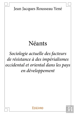 Bertrand.pt - Néants : Sociologie Actuelle Des Facteurs De Résistance À Des Impérialismes Occidental Et Oriental