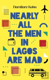 Nearly All The Men In Lagos Are Mad