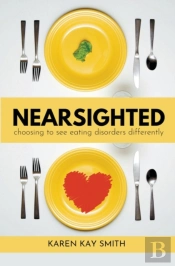 Nearsighted Choosing To See Eating Disorders Differently