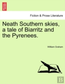 Bertrand.pt - Neath Southern Skies, A Tale Of Biarritz And The Pyrenees.