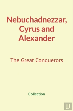 Bertrand.pt - Nebuchadnezzar, Cyrus And Alexander