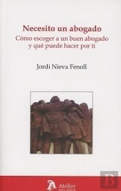 Necesito Un Abogado. Cómo Escoger A Un Buen Abogado Y Qué Puede Hacer Por Ti