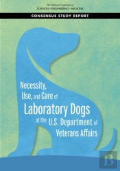 Necessity, Use, And Care Of Laboratory Dogs At The U.S. Department Of Veterans Affairs