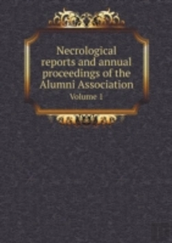 Bertrand.pt - Necrological Reports And Annual Proceedings Of The Alumni Association Volume 1