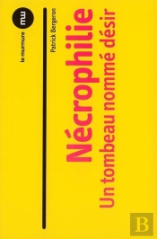 Nécrophilie ; Un Tombeau Nommé Désir