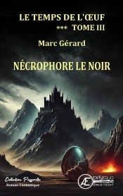 Necrophore Le Noir : Le Temps De L'Oeuf - Tome 3