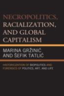 Necropolitics, Racialization, And Global Capitalism