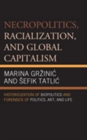 Necropolitics, Racialization, And Global Capitalism