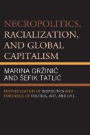Necropolitics, Racialization, And Global Capitalism