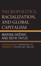 Necropolitics, Racialization, And Global Capitalism