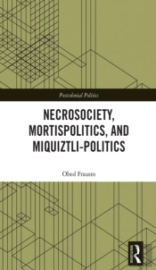 Necrosociety, Mortispolitics, And Miquiztli-Politics