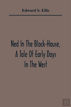 Bertrand.pt - Ned In The Block-House, A Tale Of Early Days In The West