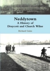 Neddytown: A History Of Draycott And Church Wilne