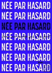 Née Par Hasard Dans Un Monde Qui S'En Fout