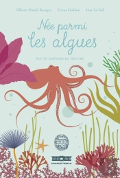 Née Parmi Les Algues : Petite Histoire De Pieuvre
