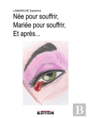 Nee Pour Souffrir, Mariee Pour Souffrir, Et Apres