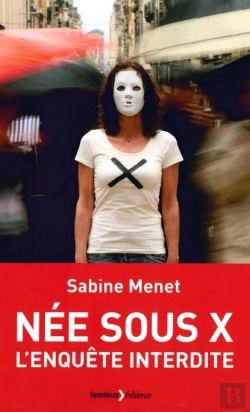 Bertrand.pt - Née Sous X ; L'Enquête Interdite