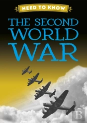 Need To Know: The Second World War
