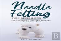 Needle Felting For Beginners