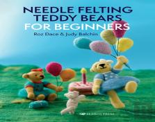 Needle Felting Teddy Bears For Beginners