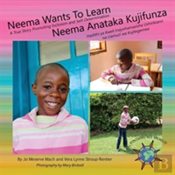 Bertrand.pt - Neema Wants To Learn/ Neema Anataka Kujifunza: A True Story Promoting Inclusion And Self-Determination/Hadithi Ya Kweli Inayohamasisha Ushirikiano Na