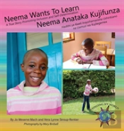 Neema Wants To Learn/ Neema Anataka Kujifunza: A True Story Promoting Inclusion And Self-Determination/Hadithi Ya Kweli Inayohamasisha Ushirikiano Na
