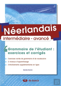 Bertrand.pt - Néerlandais ; Intermédiaire-Avancé ; Grammaire De L'Étudiant ; Exercices Et Corrigés