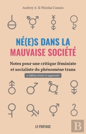 N(E)Es Dans La Mauvaise Societe (2e Edition) - Notes Pour Une Critique Feministe Et Socialiste Du Ph