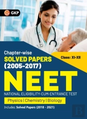 Neet 2022- Class Xi-Xii Chapter-Wise Solved Papers 2005-2017 (Includes 2018 - 21 Solved Papers ) By Gkp