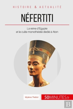 Bertrand.pt - Néfertiti ; La Reine D'Égypte Et Le Culte Monothéiste Dédié À Aton