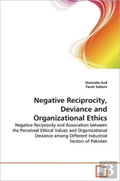Negative Reciprocity, Deviance And Organizational Ethics