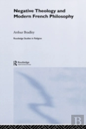 Negative Theology And Modern French Philosophy