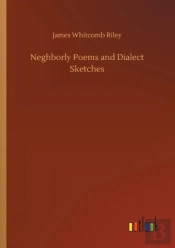 Neghborly Poems And Dialect Sketches