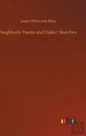 Neghborly Poems And Dialect Sketches