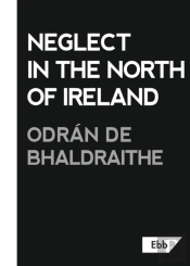 Neglect In The North Of Ireland