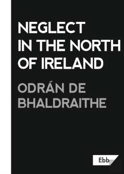 Bertrand.pt - Neglect In The North Of Ireland