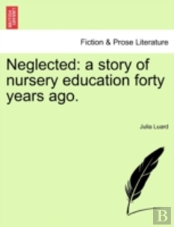 Bertrand.pt - Neglected: A Story Of Nursery Education Forty Years Ago.