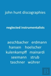Neglected Instrumentalists - Adrian Aeschbacher, Eduard Erdmann, Conrad Hansen, Ludwig Hoelscher, Georg Kulenkampff, Enrico Mainardi, Carl Seemann, Max Strub, Gerhard Taschner, Friedrich Wuhrer