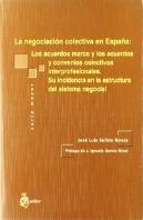 Negociacion Colectiva En España: Los Acuerdos Marco Y Los Acuerdos Y Convenios Colectivos Interprofe