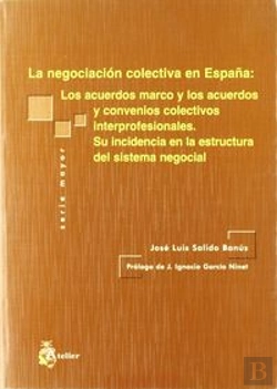 Bertrand.pt - Negociacion Colectiva En España: Los Acuerdos Marco Y Los Acuerdos Y Convenios Colectivos Interprofe