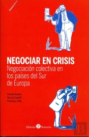 Negociar En Crisis. Negociación Colectiva En Los Países Del Sur De Europa