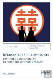 Négociations Et Compromis : Pratiques Matrimoniales En Chine Rurale Contemporaine