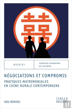 Bertrand.pt - Négociations Et Compromis : Pratiques Matrimoniales En Chine Rurale Contemporaine