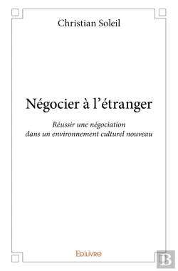 Bertrand.pt - Négocier À L'Étranger ; Réussir Une Négociation Dans Un Environnement Culturel Nouveau